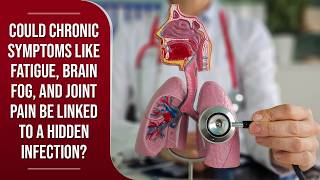 🧠 Could chronic symptoms like fatigue, brain fog, and joint pain be linked to a hidden infection