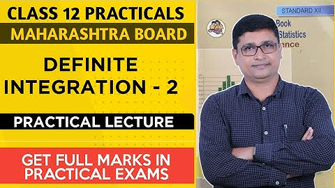 Class 12 Maths Practical | Definite Integration II | HSC Maharashtra State Board | P N Sir