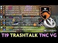 TNC vs VG TRASHTALK allchat on TI9 — 75 min CRAZY game