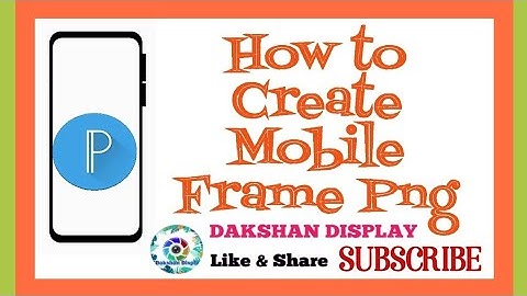 How to Create Mobile Frame Png |Dakshan Display | PixelLab Tutorial
