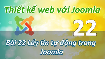 Sử dụng Joomla - Bài 22 Lấy tin tự động trong Joomla