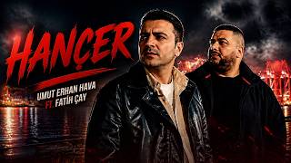 Umut Erhan Hava Ft. Fatih Çay | Hançer (Official Video)