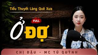 Truyện Cậu Mợ Thời Xưa - Ở Đợ - Giọng đọc Tú Quỳnh kể chuyện làng quê nghe cực thấm