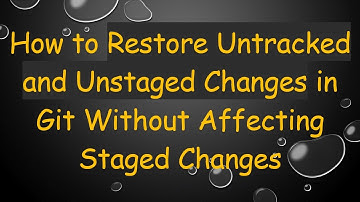 How to Restore Untracked and Unstaged Changes in Git Without Affecting Staged Changes