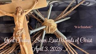 April 3, 2026 - Seven Last Words of Christ