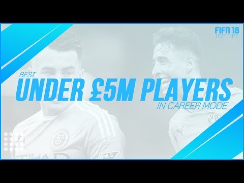 FIFA 18 TOP TIPS | BEST UNDER £5M PLAYERS IN CAREER MODE!!!