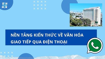 Nền tảng kiến thức về văn hóa giao tiếp qua điện thoại | UMC | Bệnh viện Đại học Y Dược TPHCM