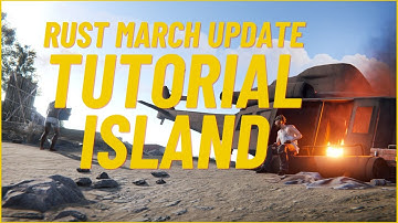 Rust March Update - Tutorial Island walk through