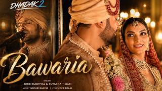Bawaria (Official Video) | Dhadak 2 | Triptii Dimri, Siddhant Chaturvedi | Romantic Hindi Song 2026