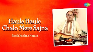 Download Lagu Haule Haule Chalo Mere Sajna - Ritesh K Narain | Hindi Cover Song | Saregama Open Stage MP3