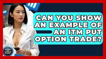 Can You Show An Example Of An ITM Put Option Trade? - Stock and Options Playbook