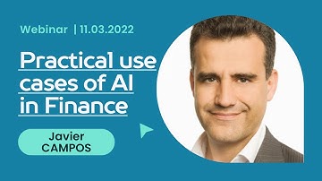 [WEBINAR] Practical use cases of AI in Finance - Javier CAMPOS