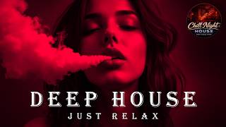 Smoke Mood - Just Relax | Chill House & Deep House Mix 🎧 Chill Night House / Stress Relief #182