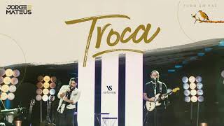 VS - TROCA  - Jorge & Mateus