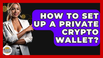 How to Set Up a Private Crypto Wallet? - CryptoBasics360.com
