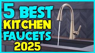 ✅Top 5 Best Kitchen Faucets: Expert Reviews 2025