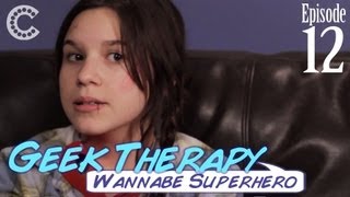 Wannabe Superhero - Geek Therapy (Ep. 12)