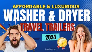 Laundry on the Go: Top Travel Trailers with Washers & Dryers for 2024 Adventures! #rvlaundry by Camper Outdoor 2,150 views 4 months ago 15 minutes