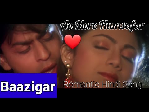 Ae Mere Humsafar I Baazigar I Shahrukh Khan, Shilpa Sheety I 90's Romantic songs