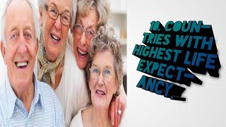 List Of Top 10 Countries In The World? With Highest Life Expectancy?.Facts|knowledge.