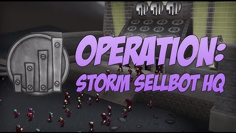 Prepare for Operation: Storm Sellbot HQ!