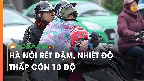 Hà Nội rét đậm, nhiệt độ thấp còn 10 độ