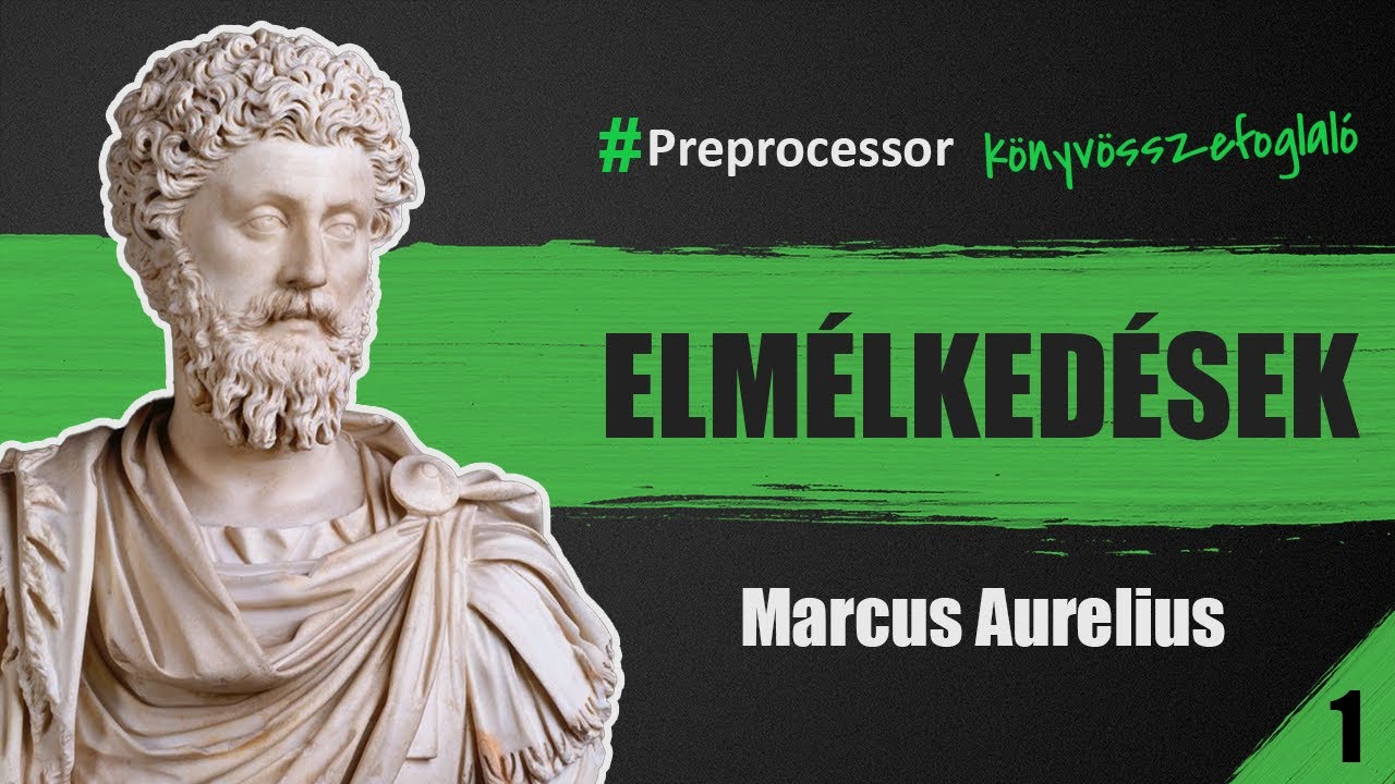 2000 éves bölcsesség a mindennapokra: Marcus Aurelius - Elmélkedések összefoglaló (1. rész)