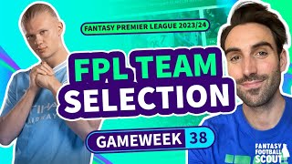 🏆 FPL TEAM SELECTION GW38 | FINAL DAY TRANSFER PLANS! | Fantasy Premier League Tips 2023/24