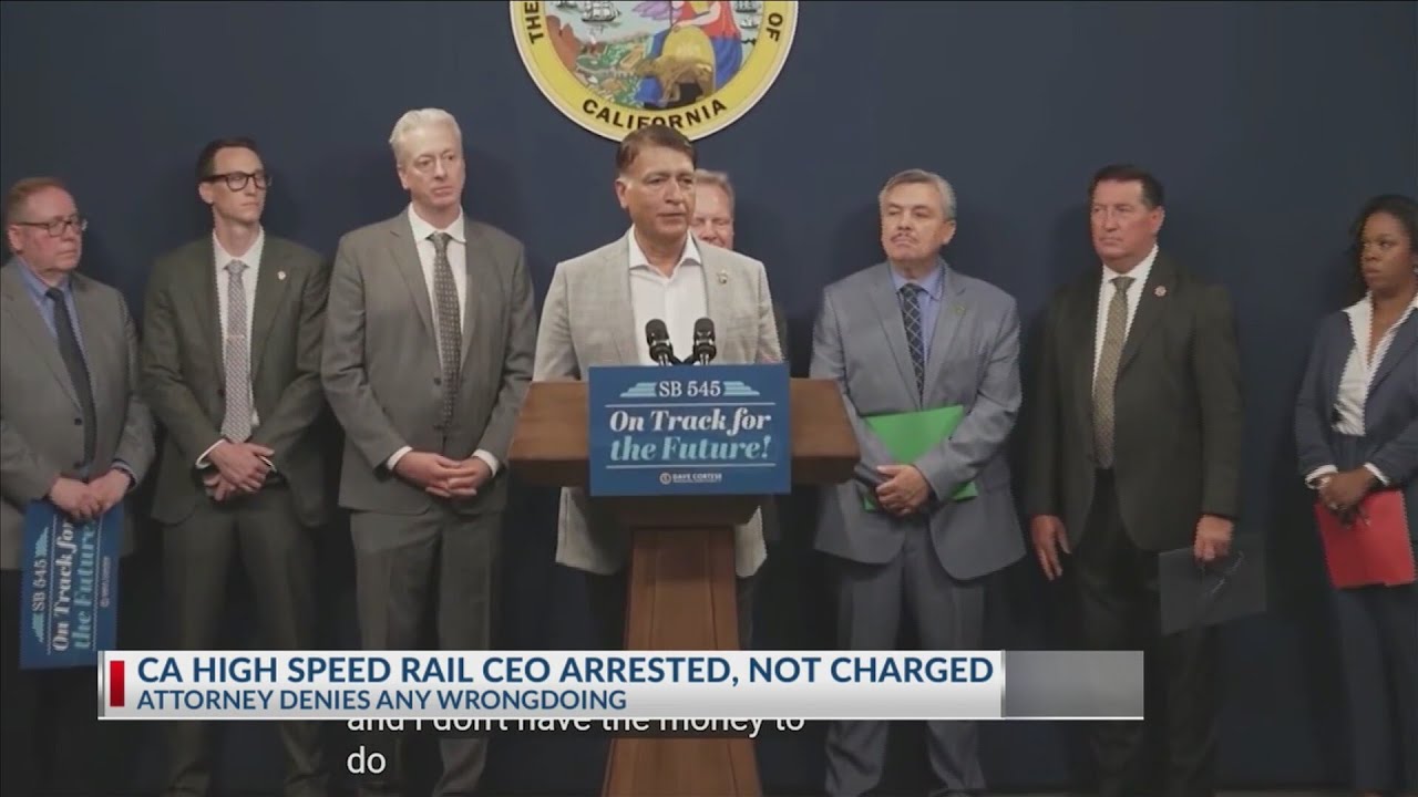 CA high-speed rail CEO arrested, not charged