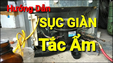 Hướng Dẫn Cách Sục Giàn Tắc Ẩm Tủ Lạnh Hiệu Quả Nhất//Kỷ Thuật Sửa Chữa Bệnh Tắc Giàn Tủ Lạnh Đứng
