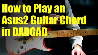 How to Play an Asus2 Guitar Chord in DADGAD