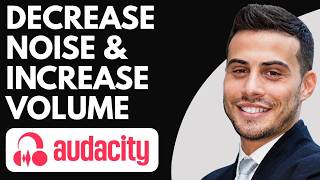 How to Decrease Noise And Increase Volume in Audacity (Easy Tutorial)
