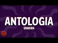 Shakira - Antologia Lyrics 🎶