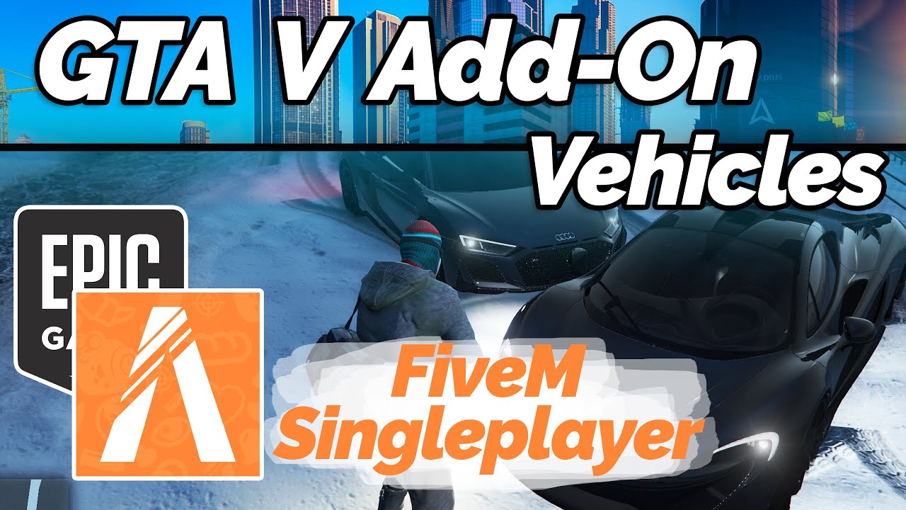 GTA 5 Epic Games: Add-On Vehicles using FiveM Singleplayer 