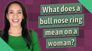 What does a bull nose ring mean on a woman