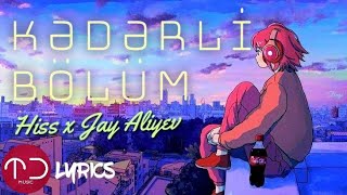 Hiss × Jay Aliyev — Kədərli Bölüm (Lyrics/Sözlər)