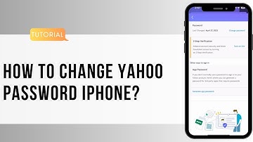 How to Change Yahoo Password iPhone? Change Yahoo Mail Password