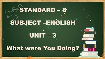 STD-8 SUB- ENGLISH (Sem-1)Unit -3 What were You Doing? [Activity -3]