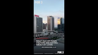 What out-of-town visitors are saying about St. Louis