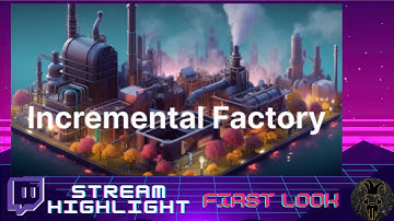 First Look Stream - Incremental Factory - The Factory Must Grow!