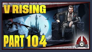 CohhCarnage Plays V Rising 1.0 Full Release - Part 104