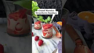 Grand Marnier Strawberry Sundae | Garlic Head Recipes
