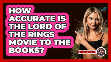 How Accurate Is The Lord Of The Rings Movie To The Books? - The Action Reel