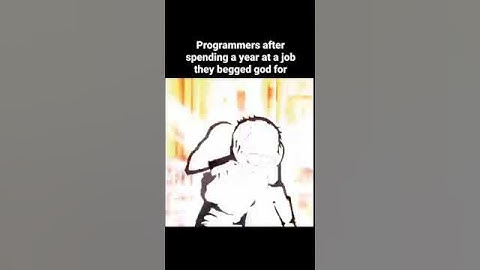 Programmers after spending a year at a job they begged god for #developer #memes #funny