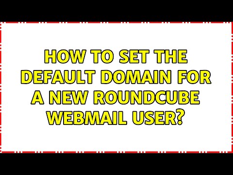 How to set the default domain for a new Roundcube webmail user? (4 Solutions!!)