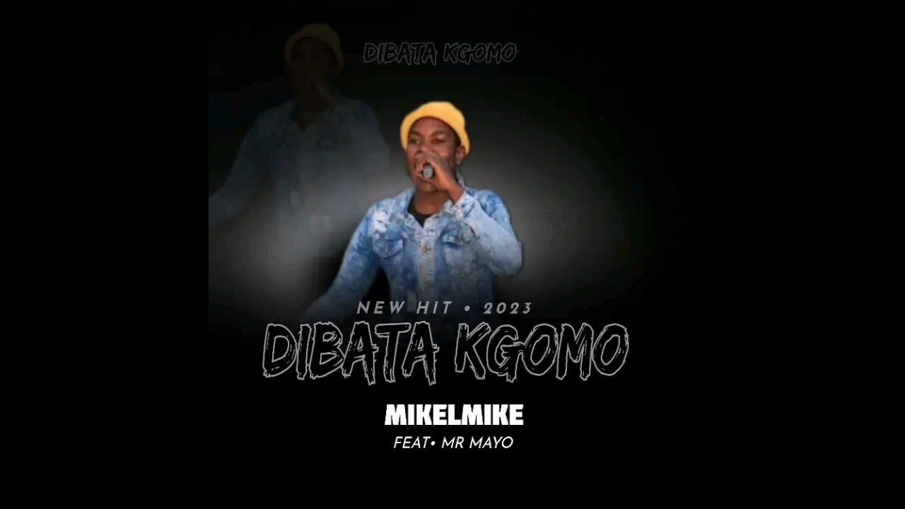 Mikelmike ft Mr Mayo (DIBATA KGOMU)  official aud