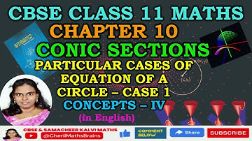 CBSE CLASS 11 MATHS CHAPTER 10 CONIC SECTIONS - CONCEPTS PART 4 - CIRCLES CASE 1 IN ENGLISH