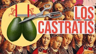 Les cortaban los huev... para cantar como niños por siempre. - Los Castrati