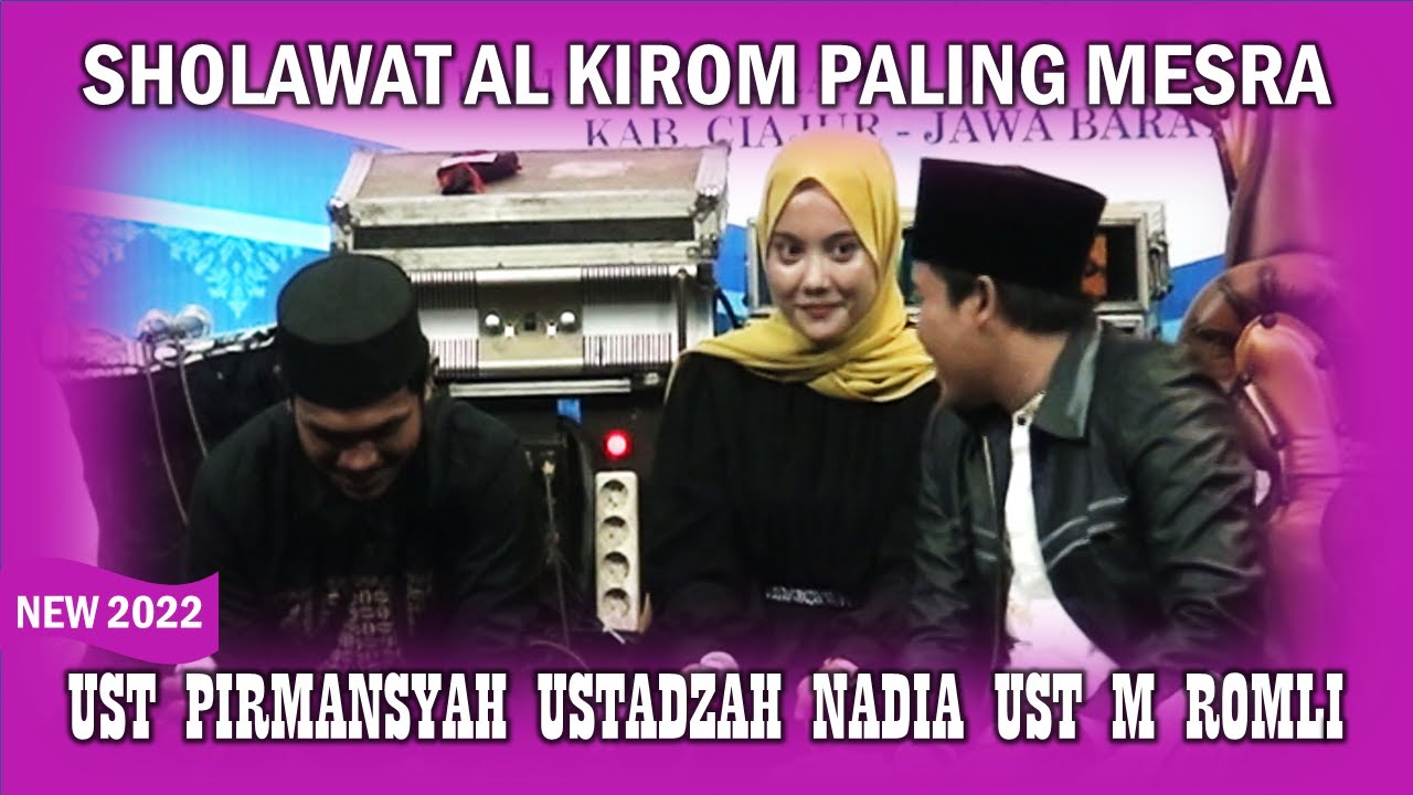 Sholawat Al Kirom Paling Mesra Bersama Ust Romli Hj Nadia Ust Firmansyah Live 15.7.2022