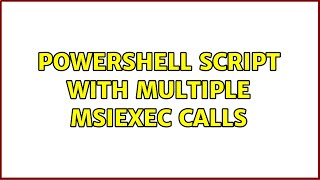 Powershell script with multiple msiexec calls